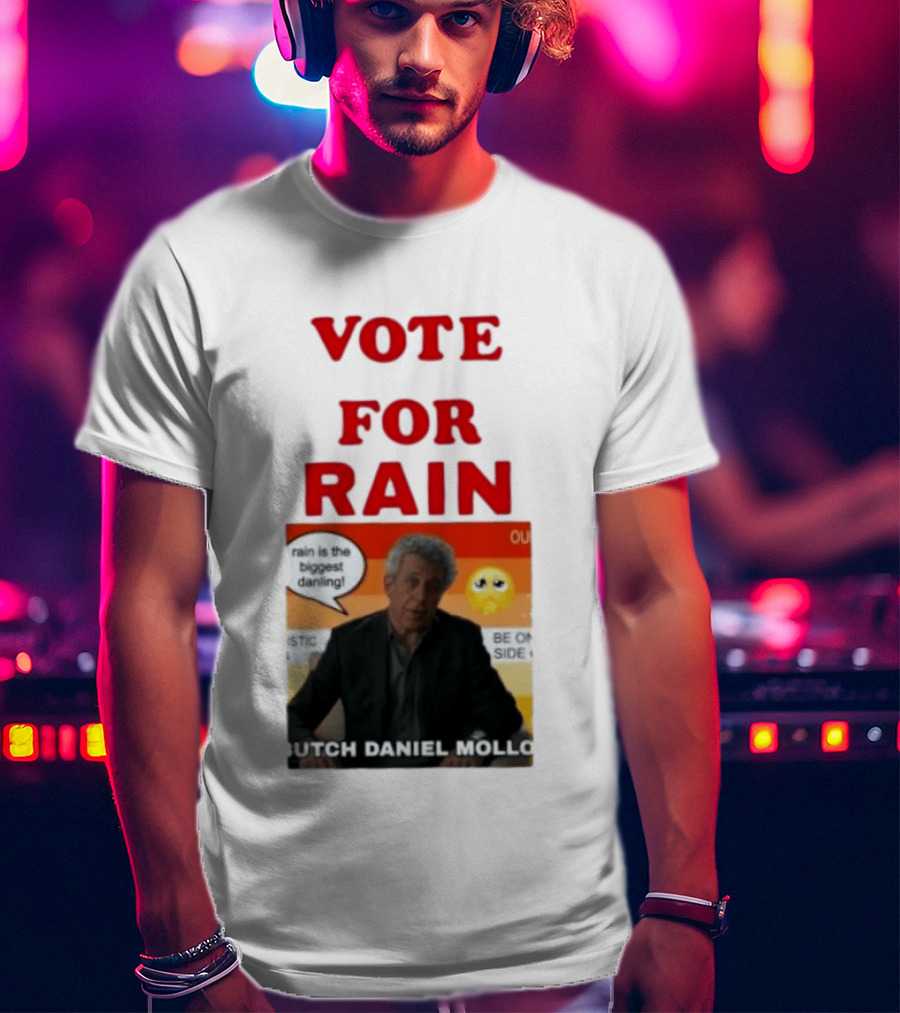 Vote For Rain Butch Daniel Mollo Meme T-Shirt