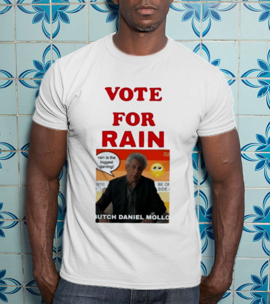 Vote For Rain Butch Daniel Mollo Meme T-Shirt