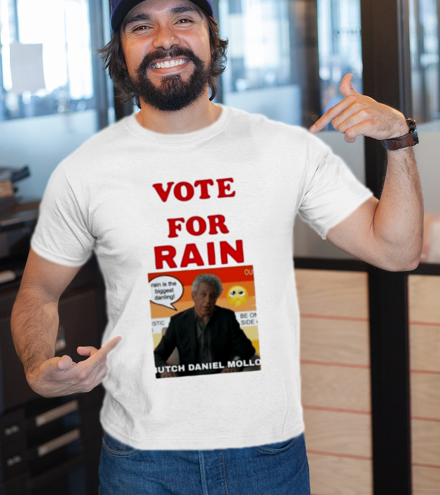 Vote For Rain Butch Daniel Mollo Meme T-Shirt