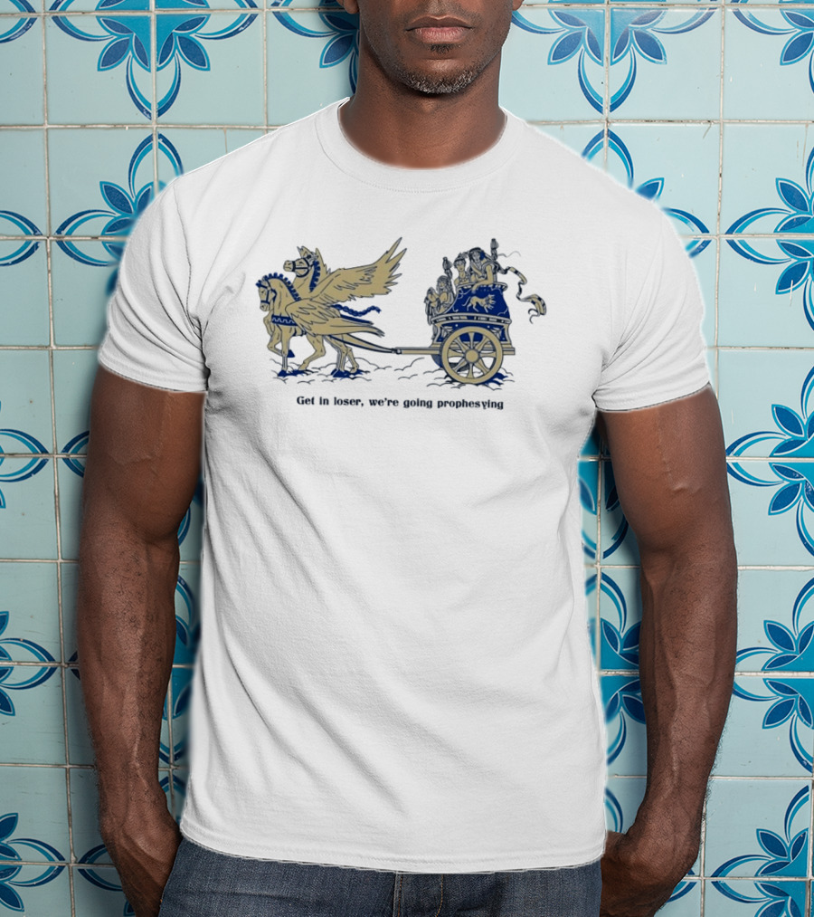 Get In Loser We're Going Prophesying Greek Mythology Pegasus Chariot T-Shirt
