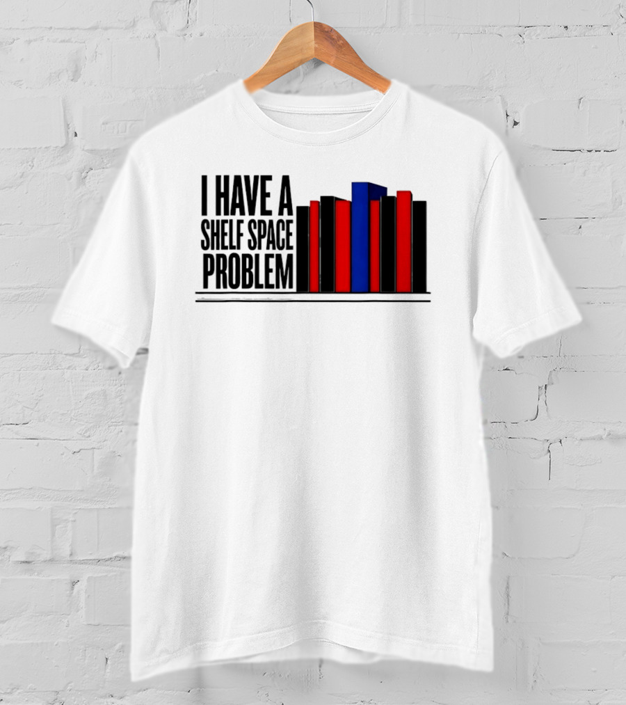 I Have A Shelf Space Problem Book Lover Red And Blue Book Stack T-Shirt