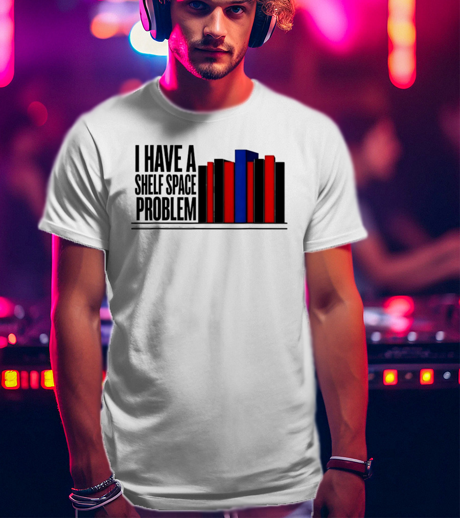I Have A Shelf Space Problem Book Lover Red And Blue Book Stack T-Shirt