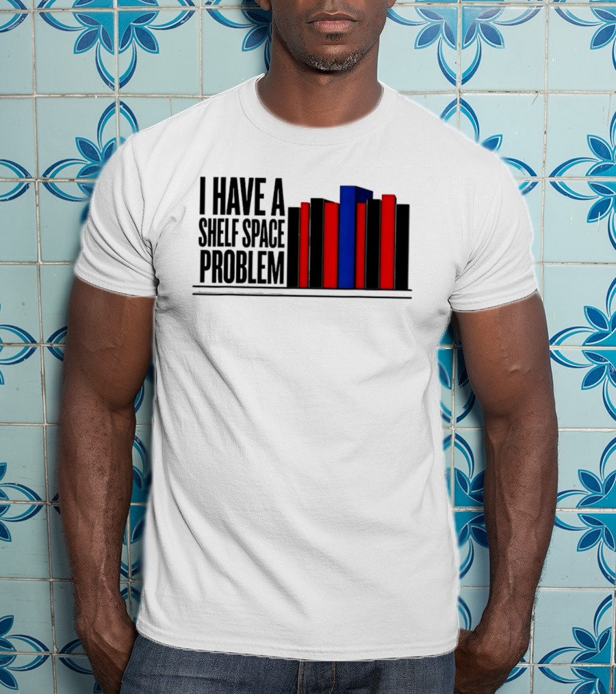 I Have A Shelf Space Problem Book Lover Red And Blue Book Stack T-Shirt