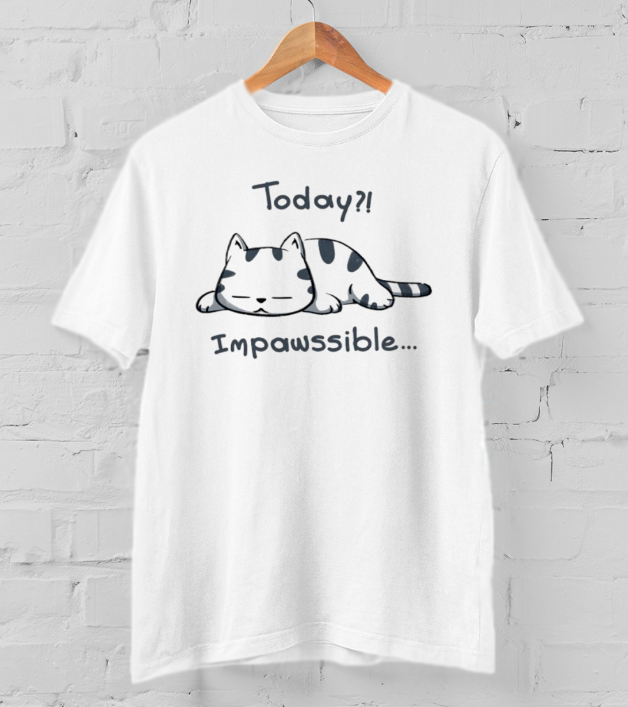 Today Impawssible Cat Sleeping Humor T-Shirt