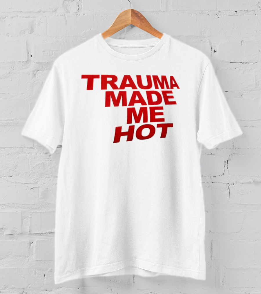 Trauma Made Me Hot Trendy Aesthetic Bold Red T-Shirt