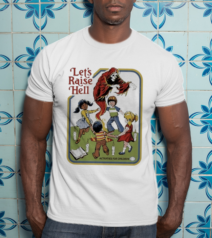 Let's Raise Hell Activities For Children T-Shirt