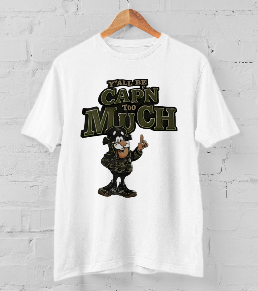 Y'all Be Cap'n Too Much Camo Pirate T-Shirt