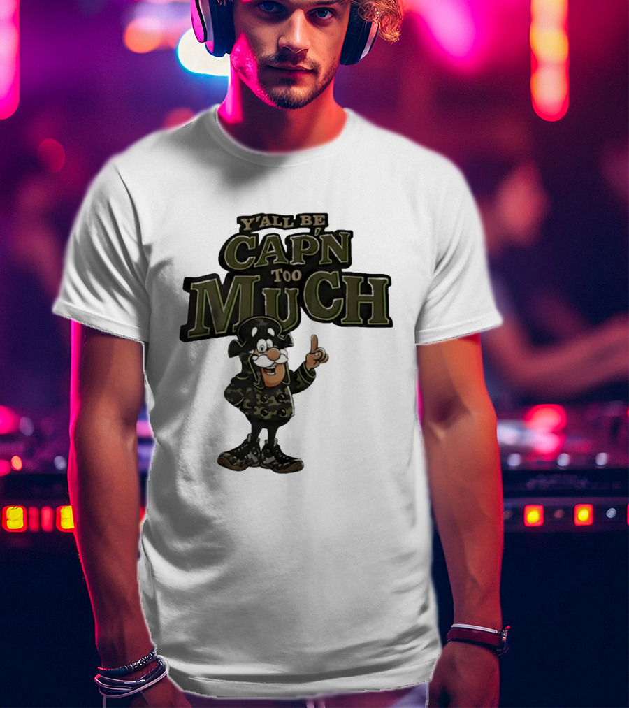 Y'all Be Cap'n Too Much Camo Pirate T-Shirt