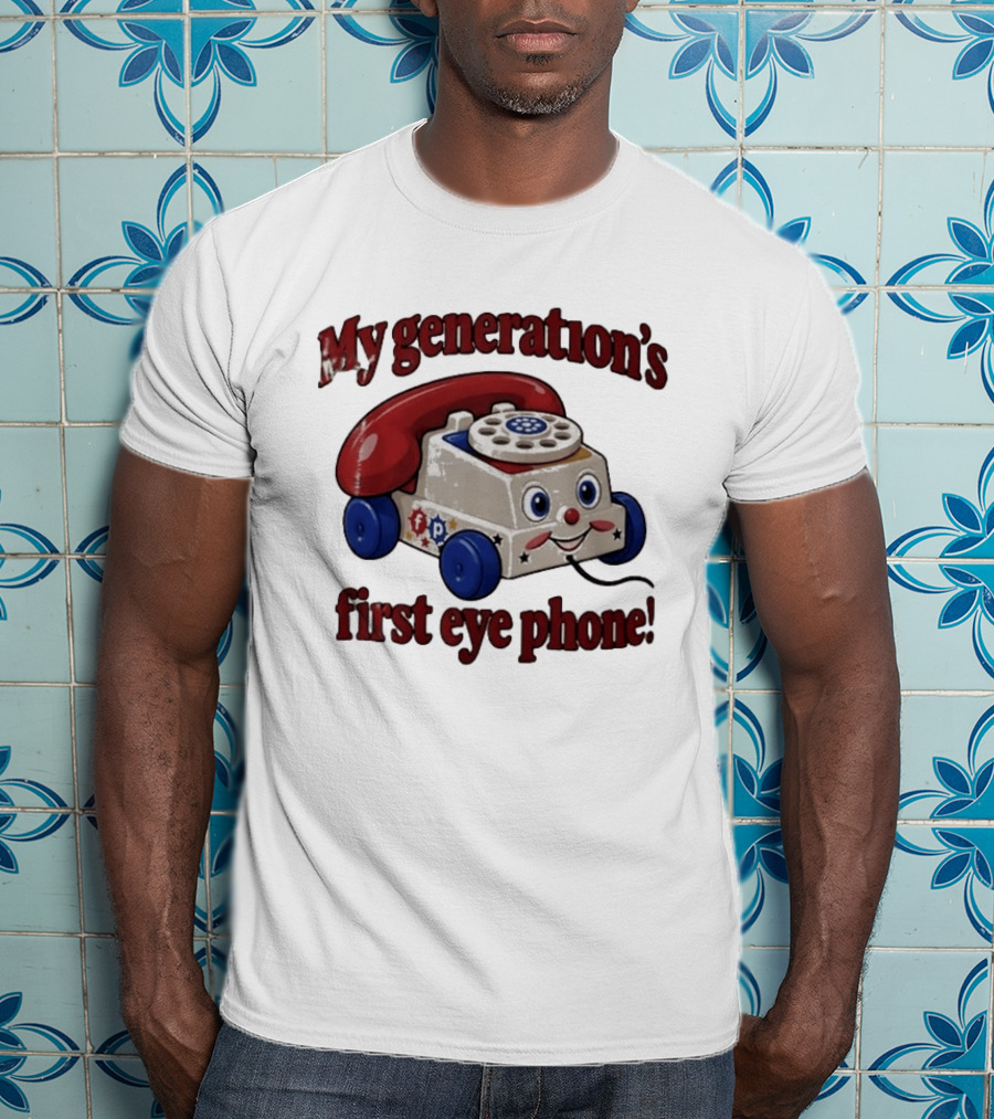 My Generation's First Eye Phone Fisher Price Classic Toy T-Shirt