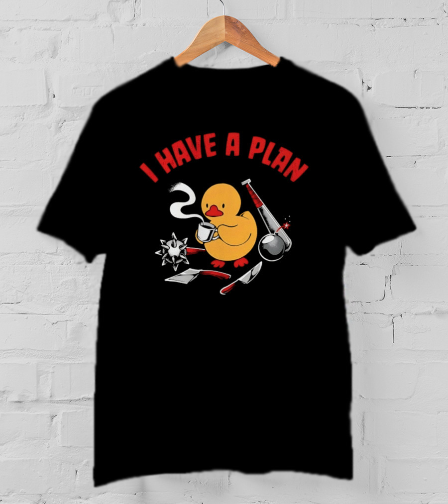 I Have A Plan Rubber Duck Weapons Coffee Revenge T-Shirt