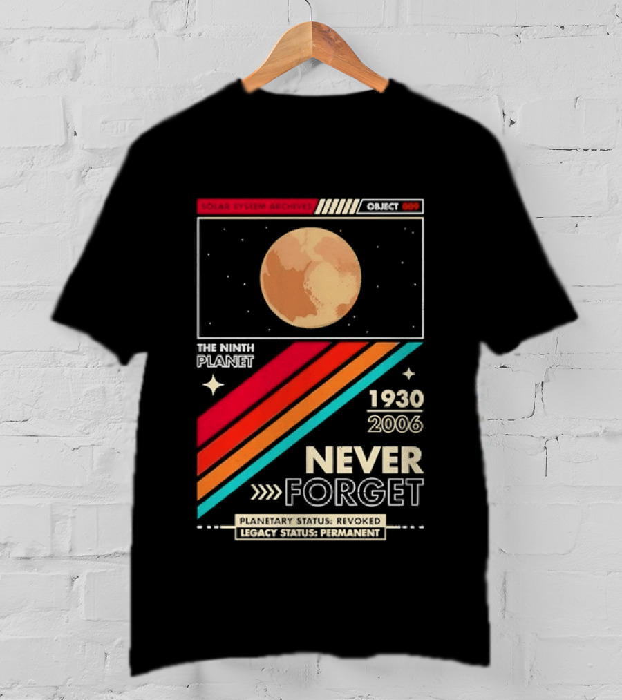 Pluto The Ninth Planet 1930 2006 Never Forget Retro Astronomy T-Shirt