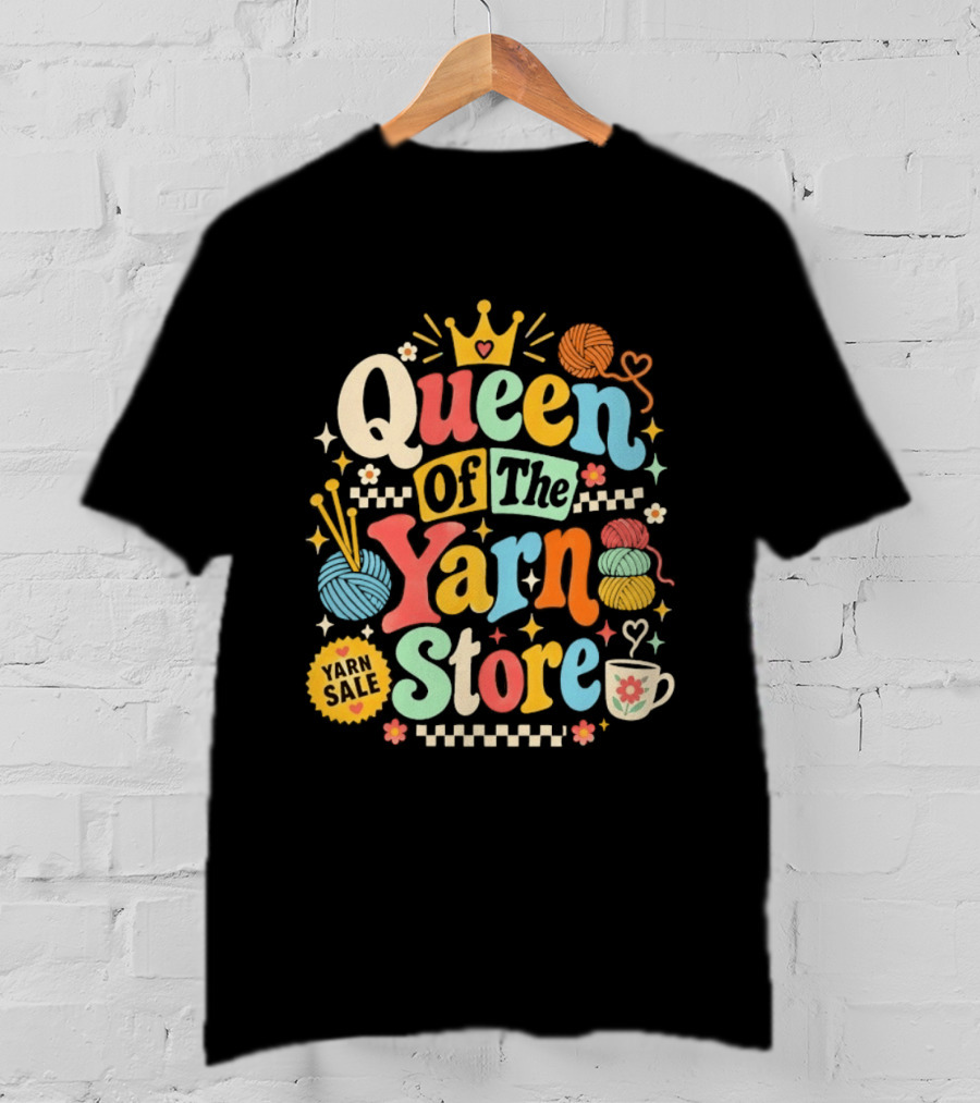 Queen Of The Yarn Store Yarn Sale Knitting Crochet T-Shirt