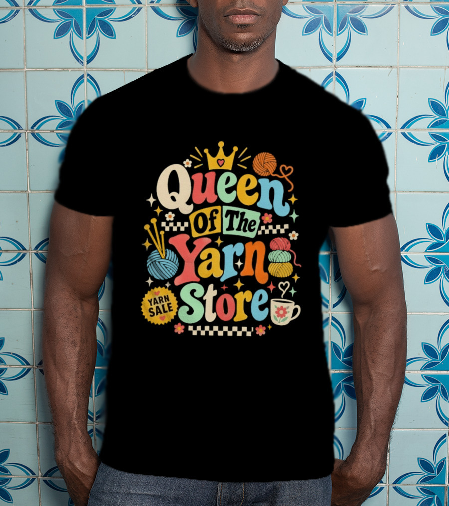 Queen Of The Yarn Store Yarn Sale Knitting Crochet T-Shirt