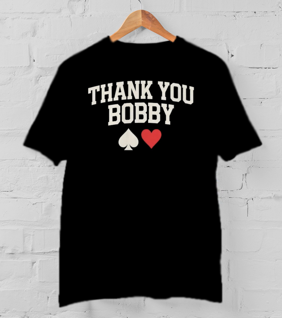 Thank You Bobby Spade Heart Appreciation T-Shirt
