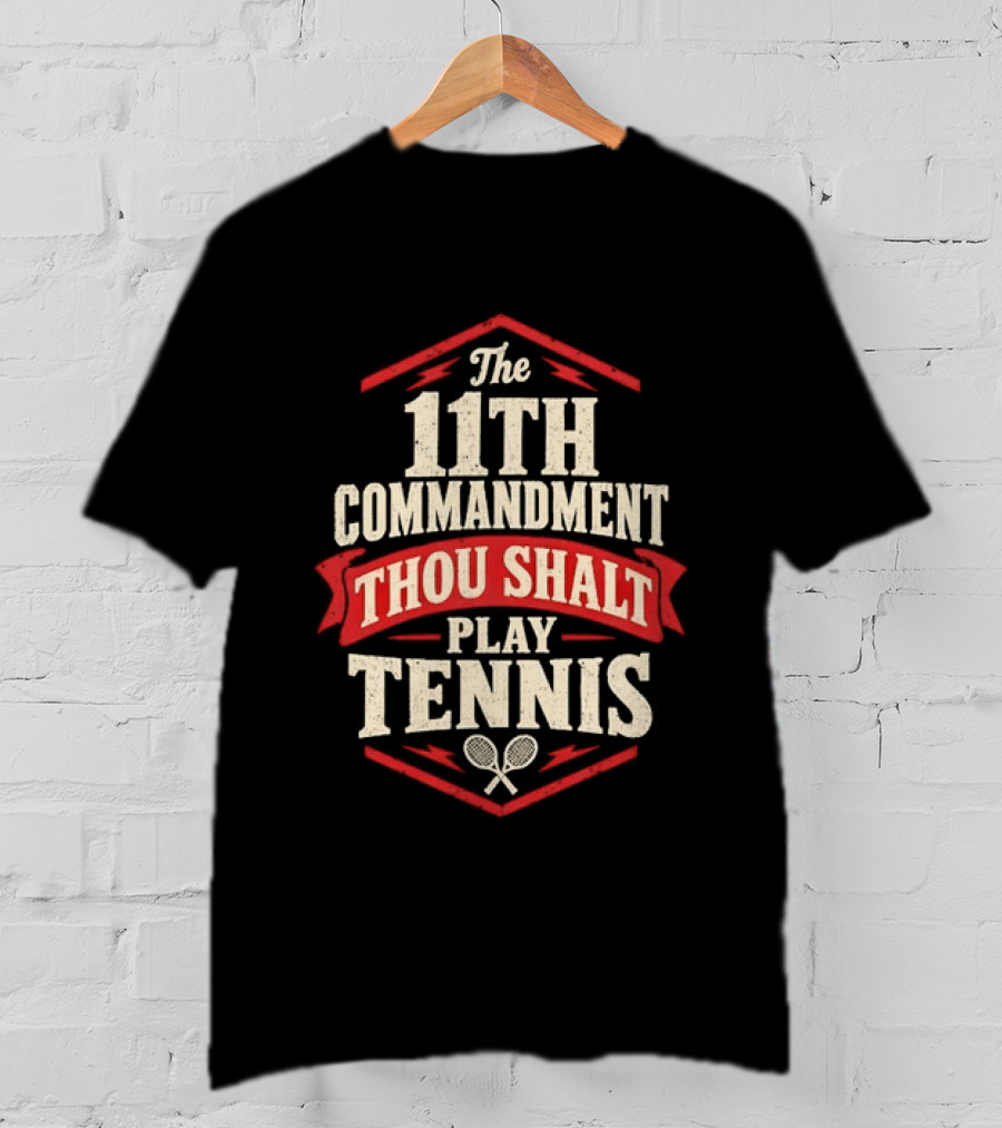 The 11th Commandment Thou Shalt Play Tennis T-Shirt