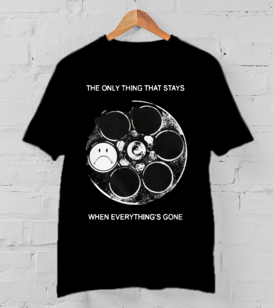 The Only Thing That Stays When Everything's Gone Sad Smiley Revolver T-Shirt