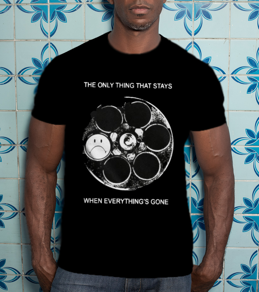 The Only Thing That Stays When Everything's Gone Sad Smiley Revolver T-Shirt
