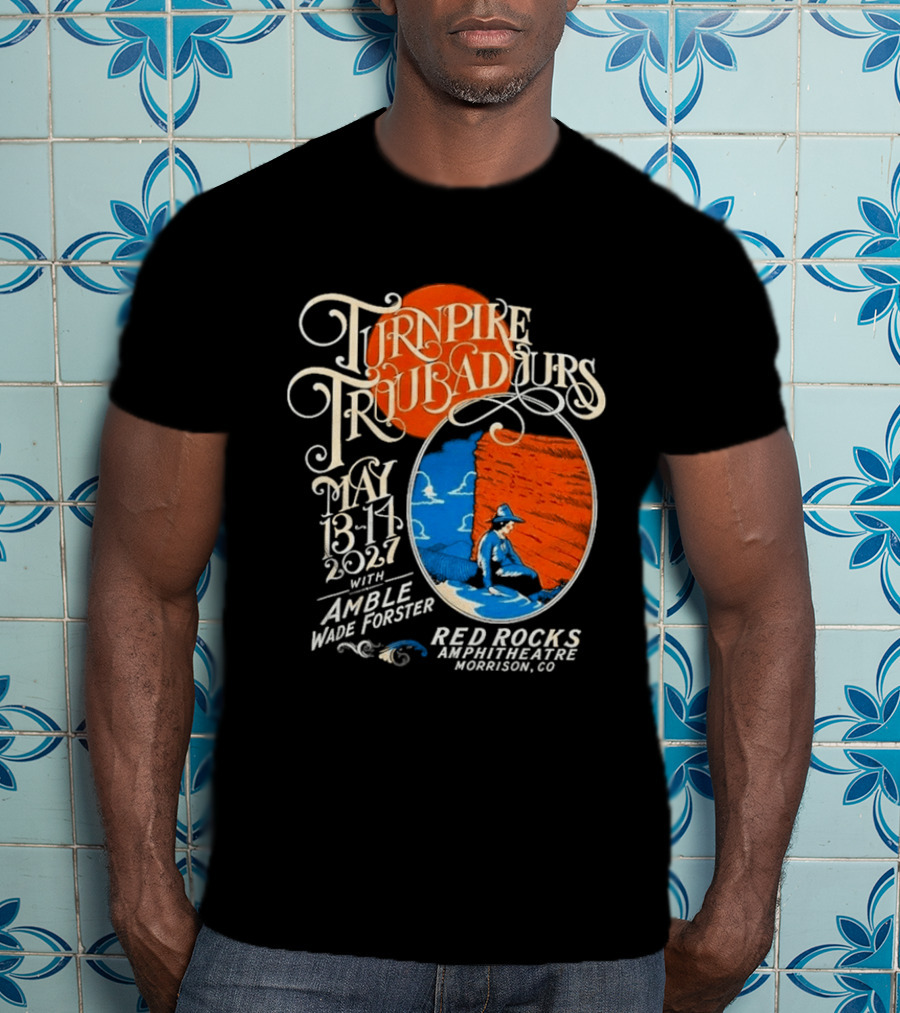 Turnpike Troubadours Morrison CO At Red Rocks Amphitheatre In Morrison CO On May 13 14 2027 T-Shirt
