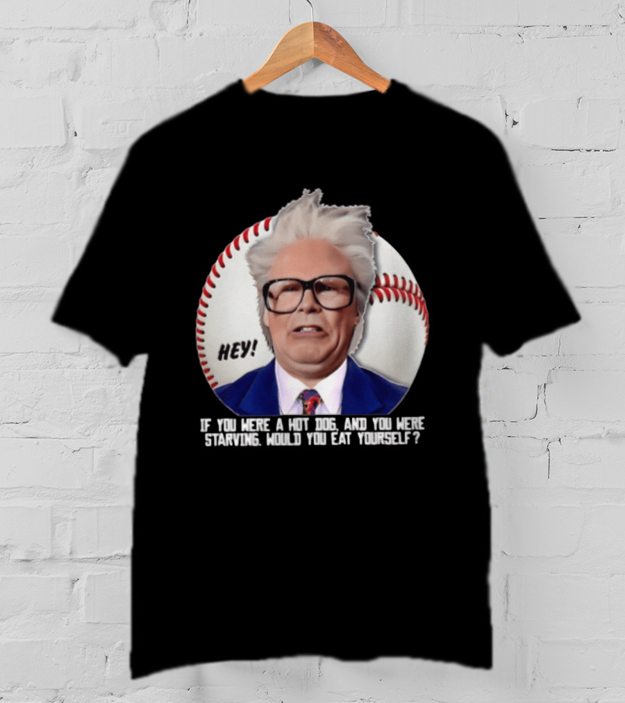 Hey If You Were A Hot Dog And You Were Starving Will Ferrell T-Shirt