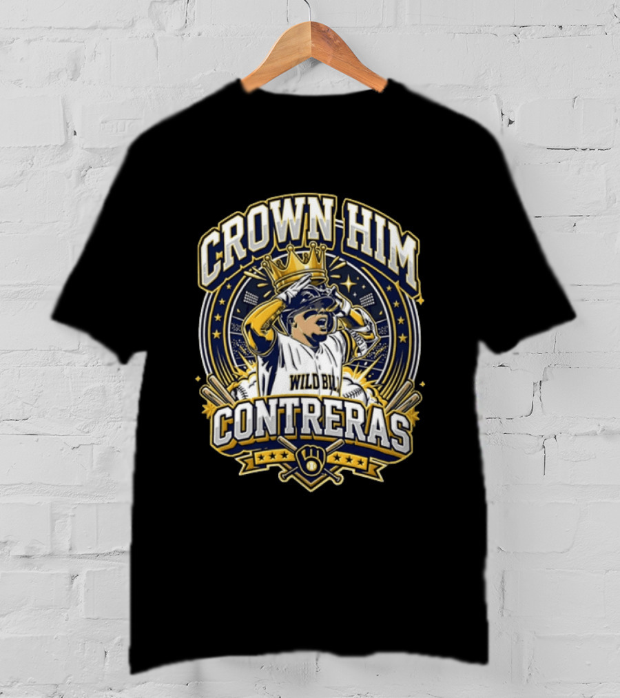Crown Him William Contreras Wild Bill Milwaukee Brewers MLB Baseball Player Wearing Crown T-Shirt