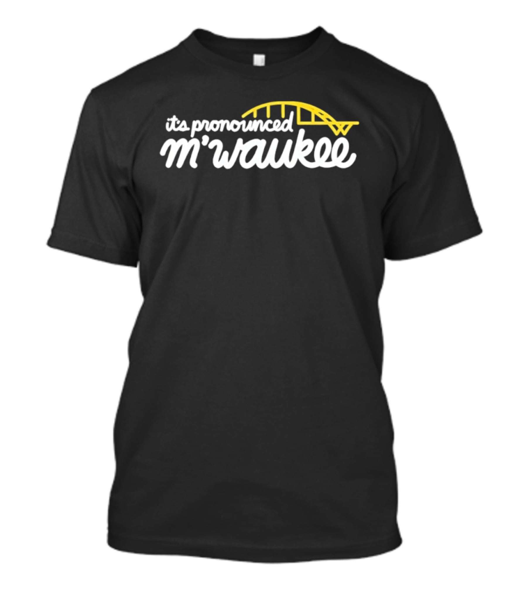 It's Pronounced M'waukee Milwaukee City Bridge T-Shirt