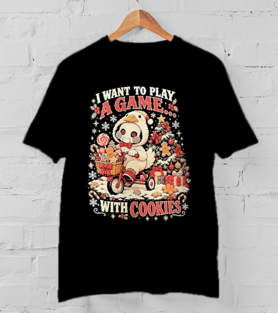 I Want To Play A Game With Cookies Christmas Holiday Gift Fun T-Shirt