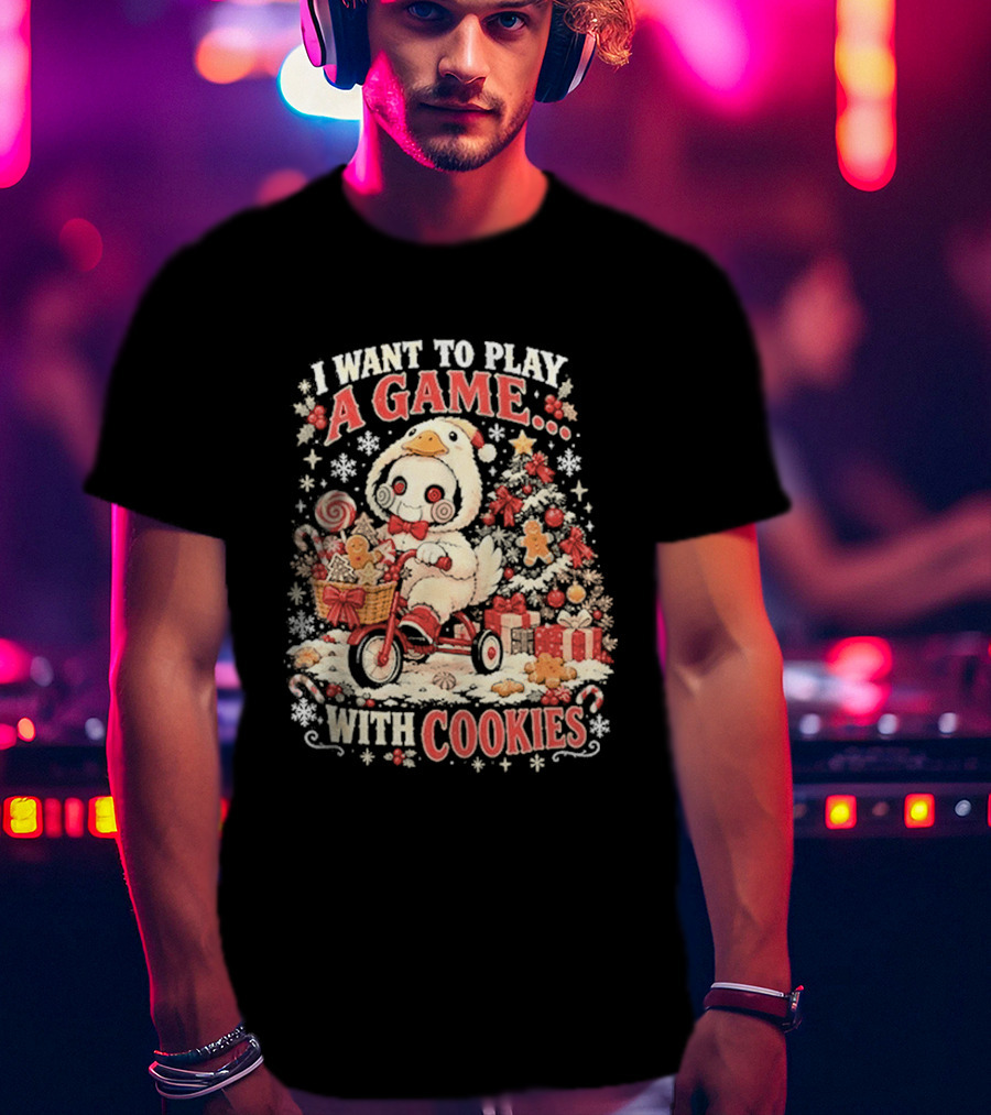 I Want To Play A Game With Cookies Christmas Holiday Gift Fun T-Shirt