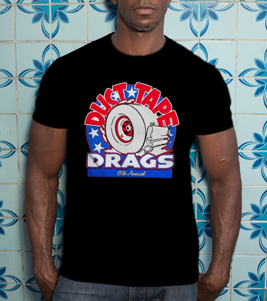 Duct Tape Drags 6th Annual Tire And Stars Event T-Shirt