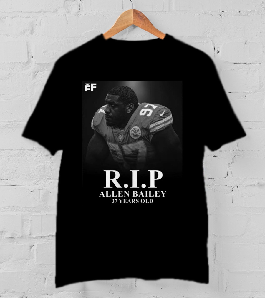 RIP Allen Bailey 37 Years Old Former Chiefs Player T-Shirt