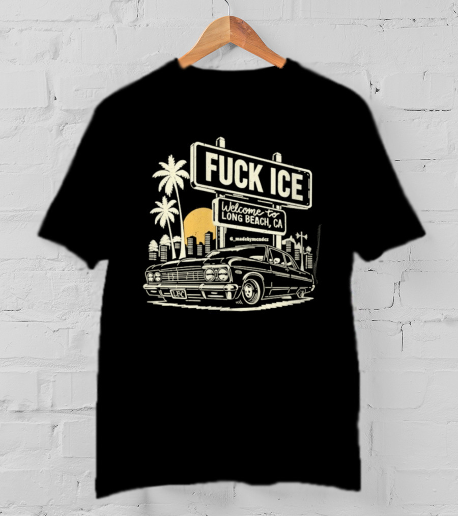 Fuck Ice Welcome To Long Beach CA LBC Lowrider Palm Trees T-Shirt