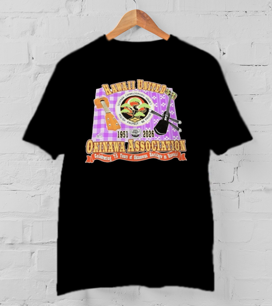 Hawaii United Okinawa Association 1951 2026 Uchinā Chi Ukuru Hawaii 75 Years Polish Protect Be Proud T-Shirt