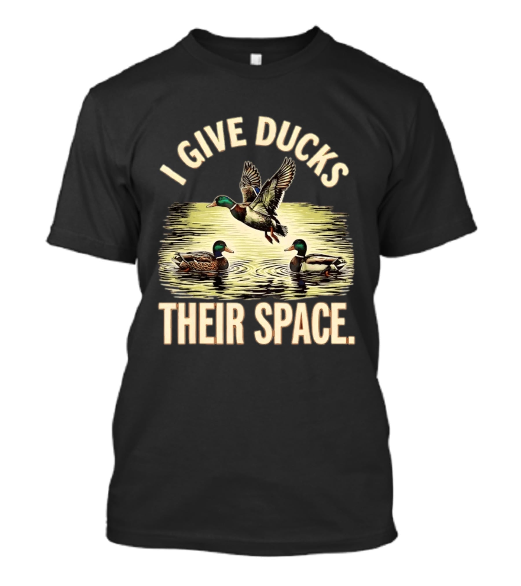 I Give Ducks Their Space Duck Lover Wildlife Nature T-Shirt
