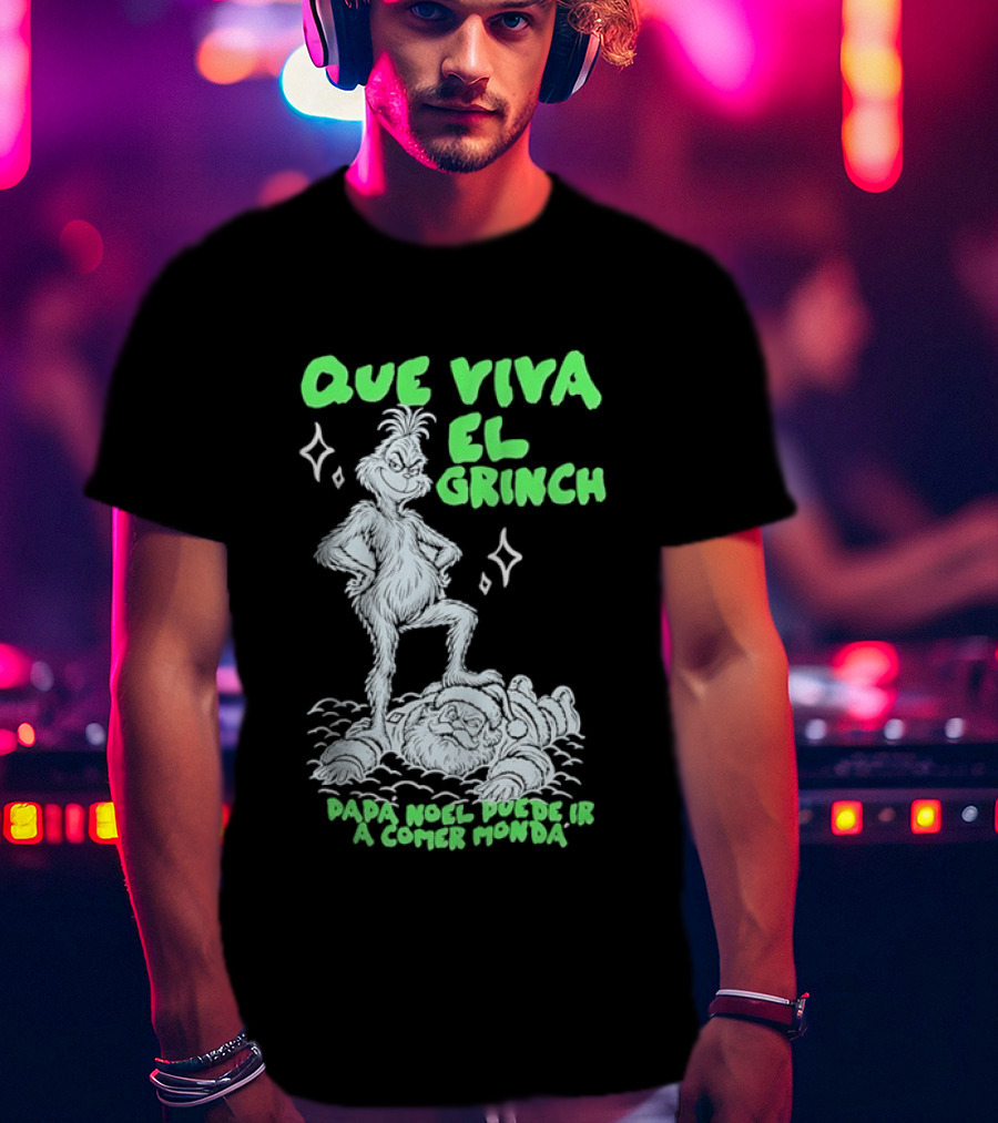 Que Viva El Grinch Papa Noel Puede Ir A Comer Monda Spanglish Holiday Humor T-Shirt