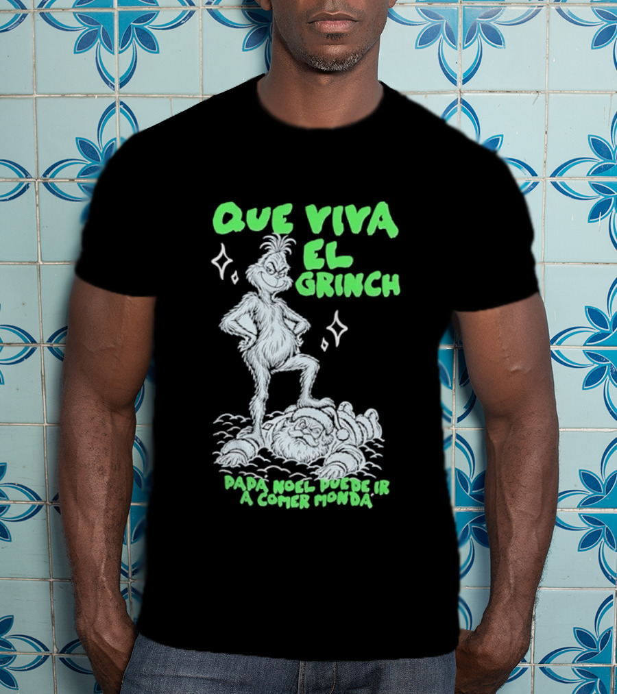 Que Viva El Grinch Papa Noel Puede Ir A Comer Monda Spanglish Holiday Humor T-Shirt