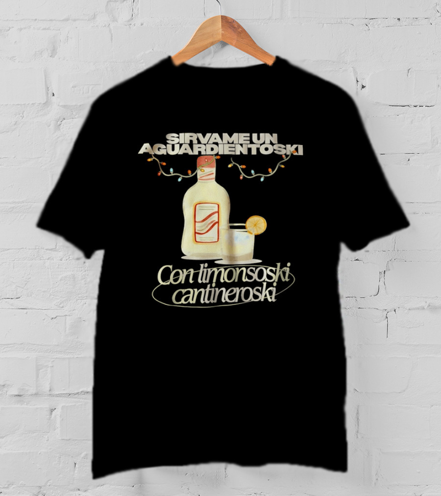 Sirvame Un Aguardientoski Con Limonsoski Cantineroski Tropical Death T-Shirt