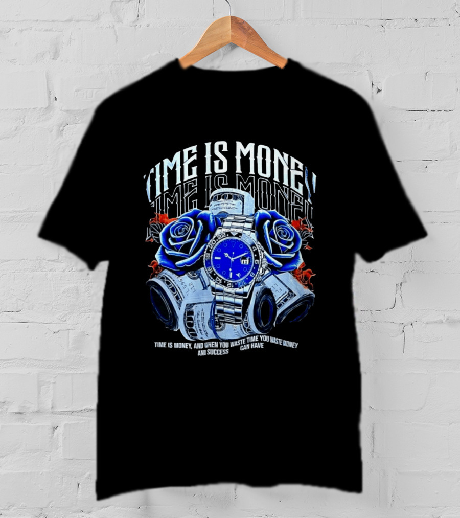 Time Is Money Luxury With Blue Roses And Cash Success T-Shirt