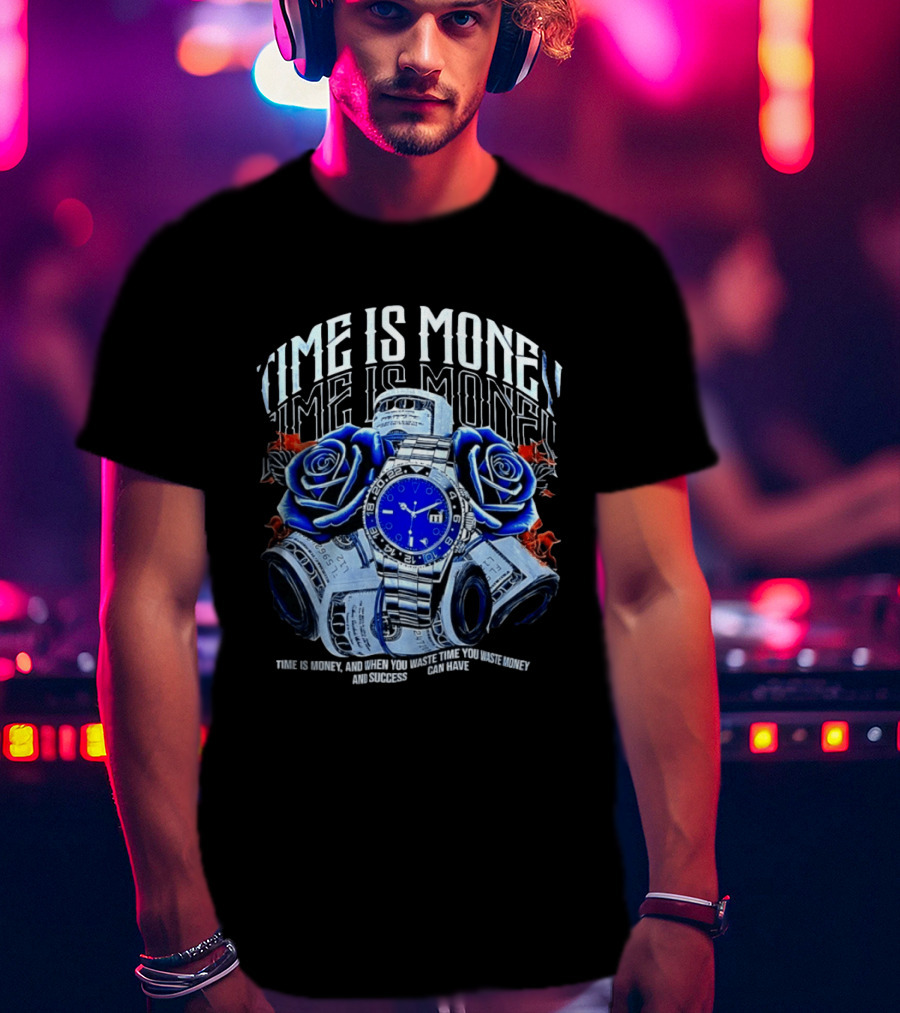 Time Is Money Luxury With Blue Roses And Cash Success T-Shirt