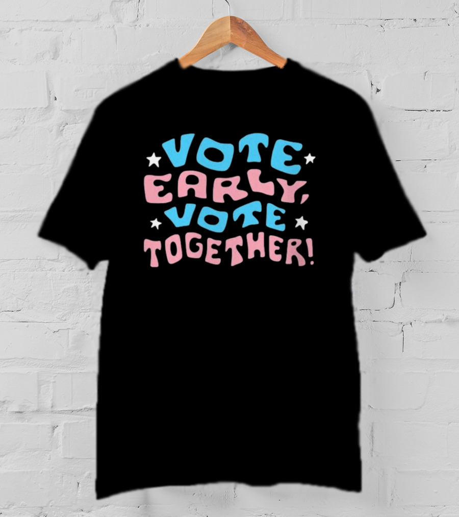 Vote Early Vote Together Election Motivation Stars T-Shirt