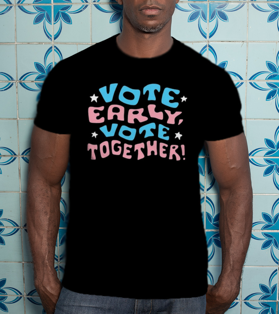 Vote Early Vote Together Election Motivation Stars T-Shirt