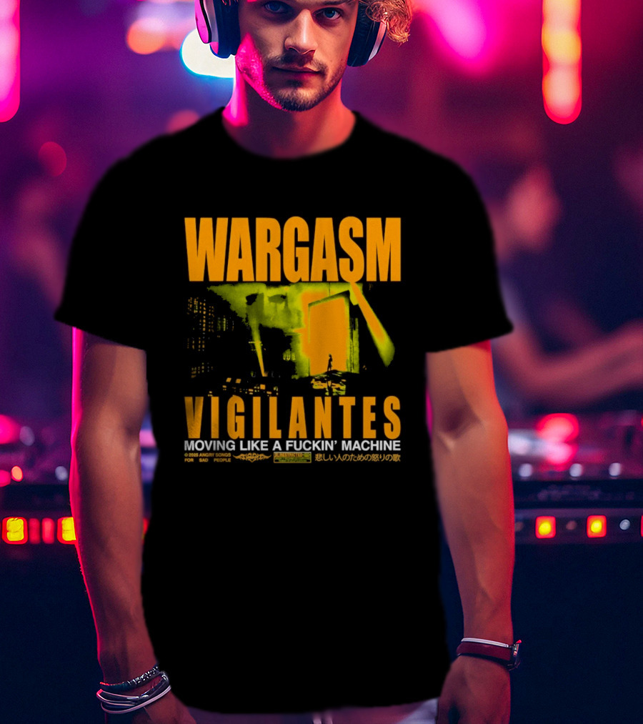 Wargasm Angry Songs Vigilantes Moving Like A Fuckin' Machine 2023 Collaboration T-Shirt