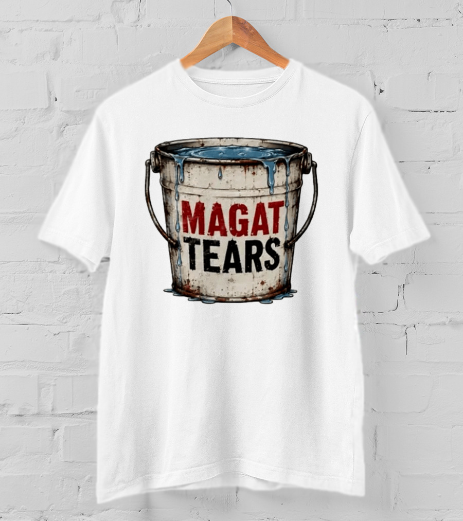 Magat Tears Bucket Political Satire Liberal Humor T-Shirt