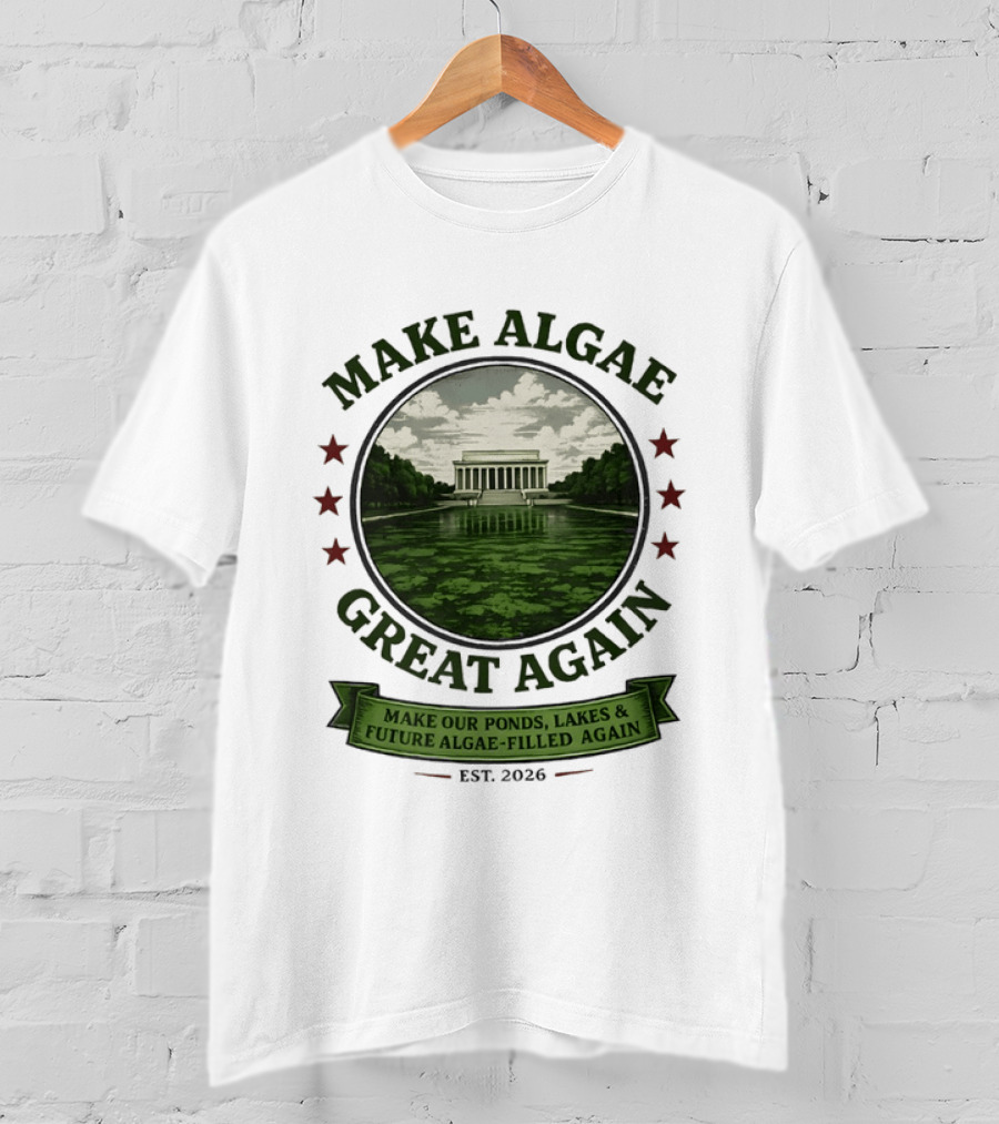 Make Algae Great Again Make Our Ponds Lakes Future Algae Filled Again Est 2026 T-Shirt