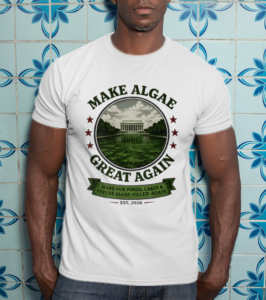 Make Algae Great Again Make Our Ponds Lakes Future Algae Filled Again Est 2026 T-Shirt