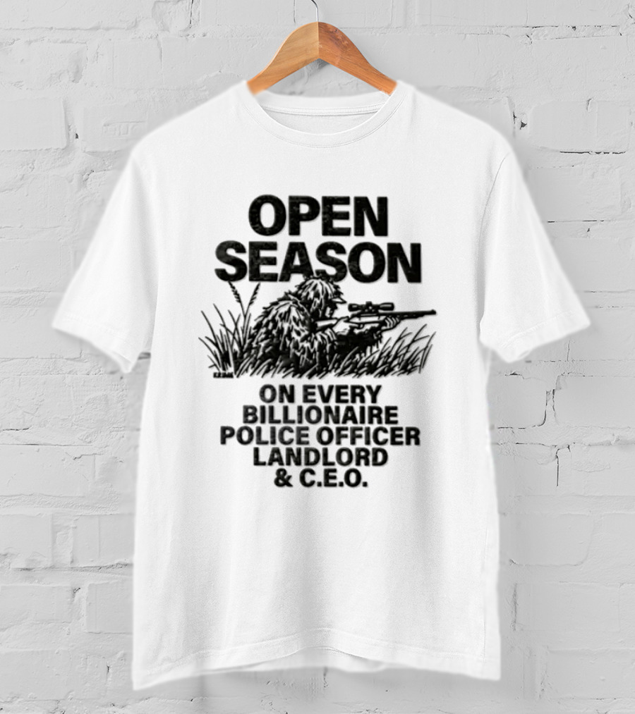 Open Season On Every Billionaire Police Officer Landlord And CEO T-Shirt