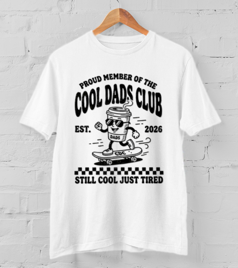 Proud Member Of The Cool Dads Club Est 2026 Still Cool Just Tired T-Shirt