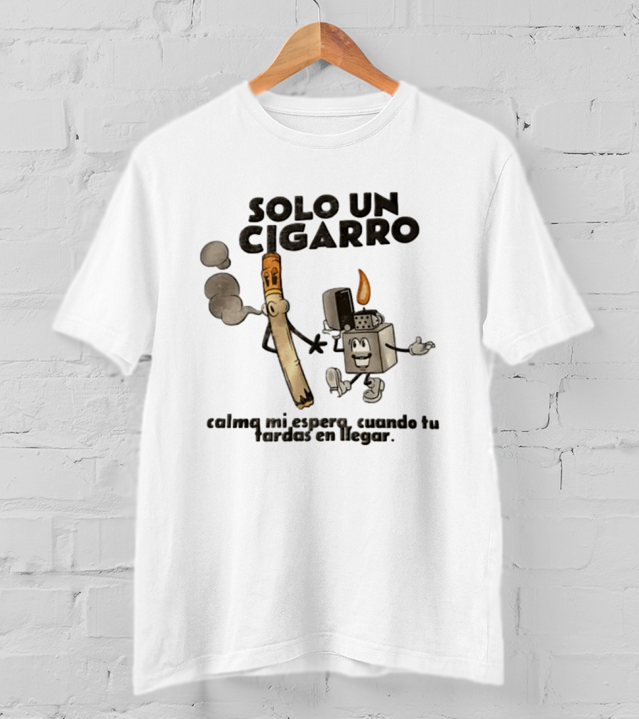 Solo Un Cigarro Calma Mi Espero Cuando Tu Tardas En Llegar Tropical Death Cartoon Cigarette T-Shirt