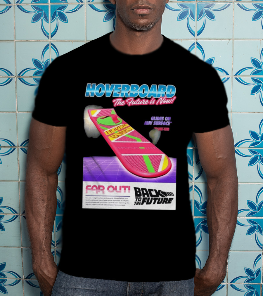 Back To The Future Hoverboard The Future Is Now Ride On And Surface Far Out T-Shirt