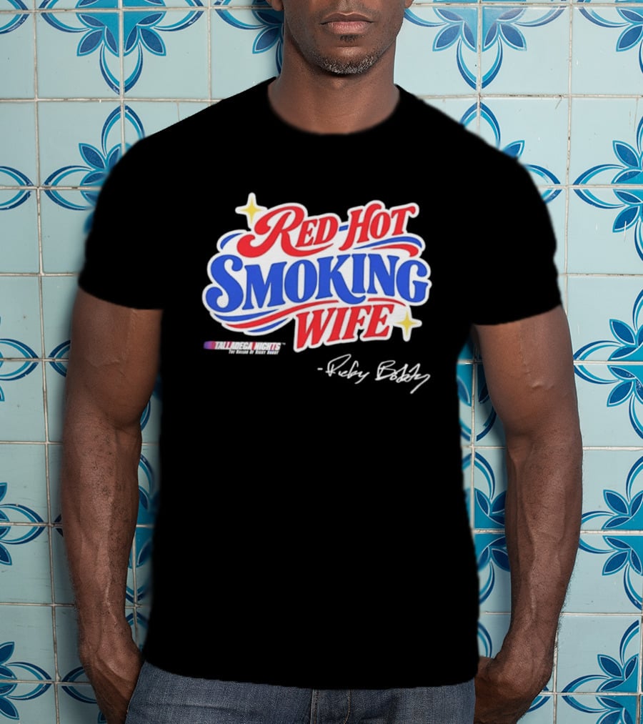Talladega Nights Red Hot Smoking Wife Ricky Bobby Signature T-Shirt