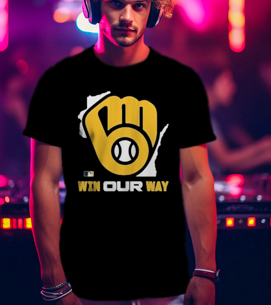 Milwaukee Brewers Win Our Way MLB Baseball Team Fist T-Shirt