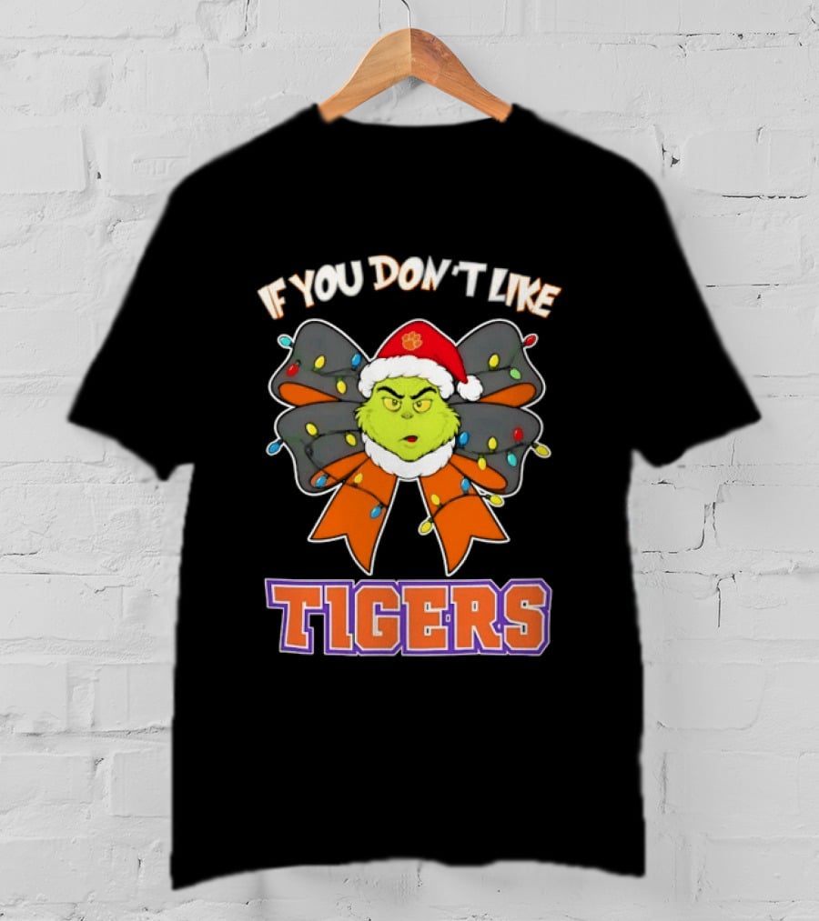 Clemson Tigers Grinch Christmas Bow If You Don't Like Tigers T-Shirt